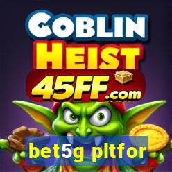 bet5g pltfor